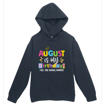 Funny August Is My Birthday Yes The Whole Month Birthday Urban Pullover Hoodie