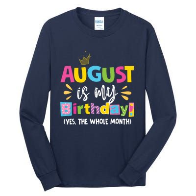 Funny August Is My Birthday Yes The Whole Month Birthday Tall Long Sleeve T-Shirt