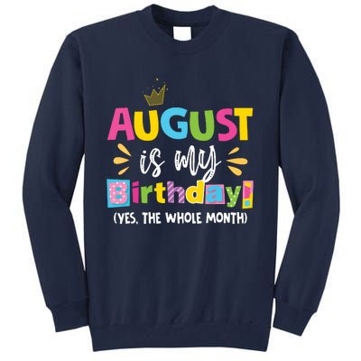 Funny August Is My Birthday Yes The Whole Month Birthday Tall Sweatshirt