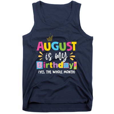 Funny August Is My Birthday Yes The Whole Month Birthday Tank Top