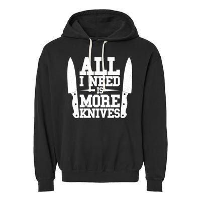 Funny All I Need Is More Knives Garment-Dyed Fleece Hoodie