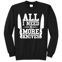 Funny All I Need Is More Knives Sweatshirt