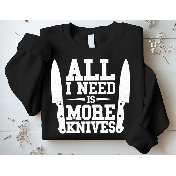 Funny All I Need Is More Knives Sweatshirt