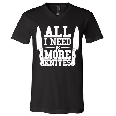 Funny All I Need Is More Knives V-Neck T-Shirt
