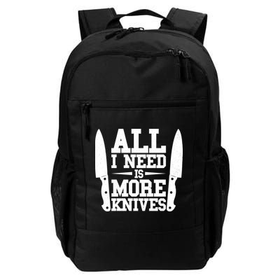 Funny All I Need Is More Knives Daily Commute Backpack