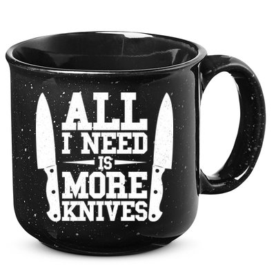 Funny All I Need Is More Knives 15oz Campfire Ceramic Mug