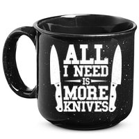 Funny All I Need Is More Knives 15oz Campfire Ceramic Mug