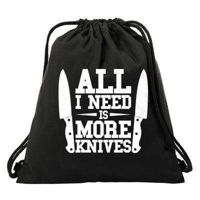Funny All I Need Is More Knives Drawstring Bag