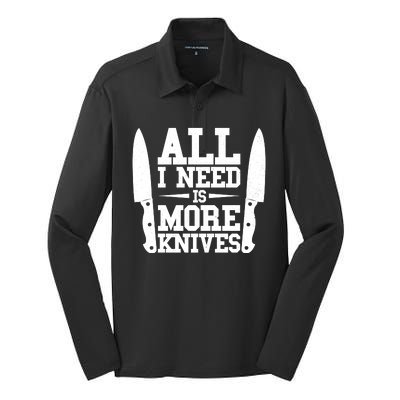 Funny All I Need Is More Knives Silk Touch Performance Long Sleeve Polo