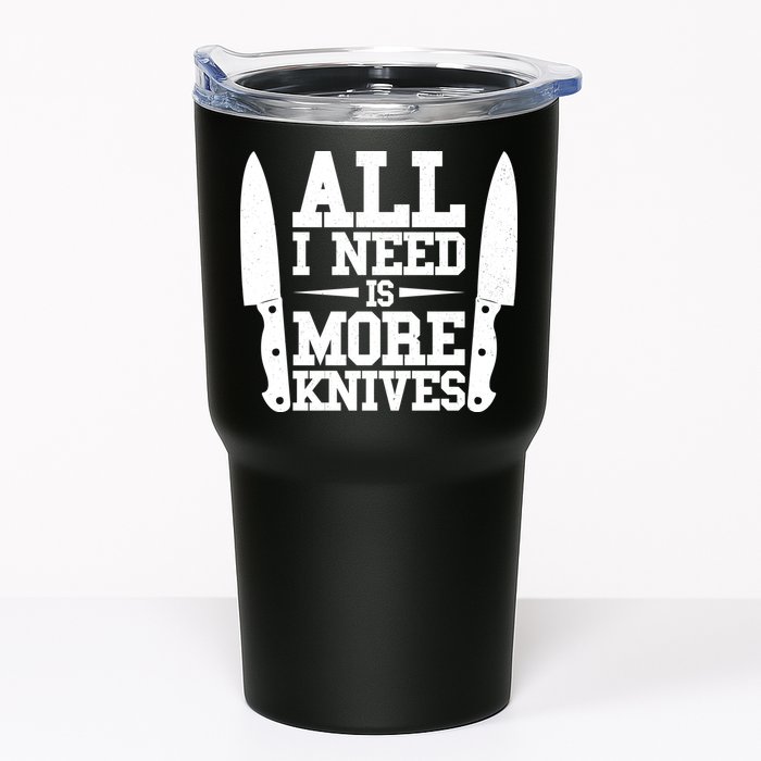 Funny All I Need Is More Knives Tumbler