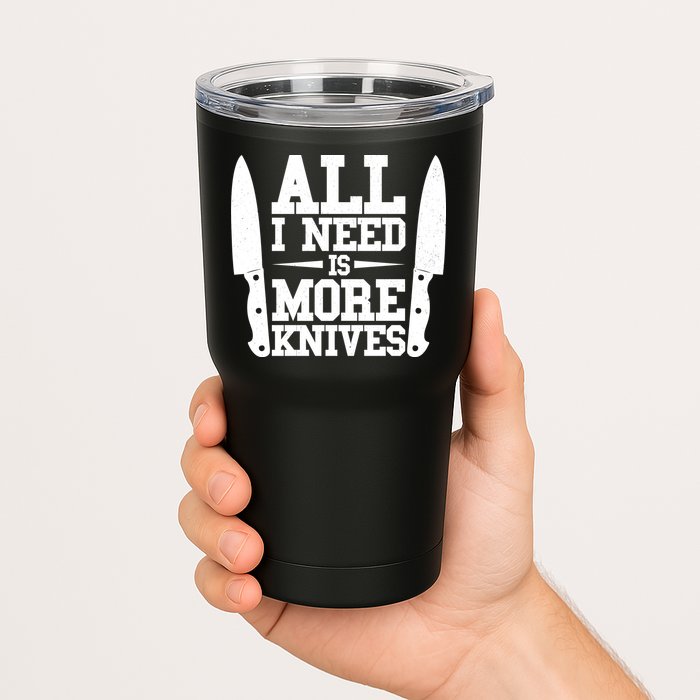 Funny All I Need Is More Knives Tumbler