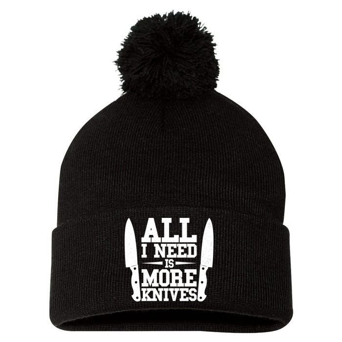 Funny All I Need Is More Knives Pom Pom 12in Knit Beanie