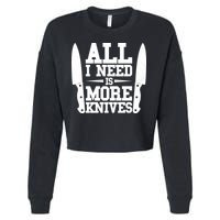 Funny All I Need Is More Knives Cropped Pullover Crew