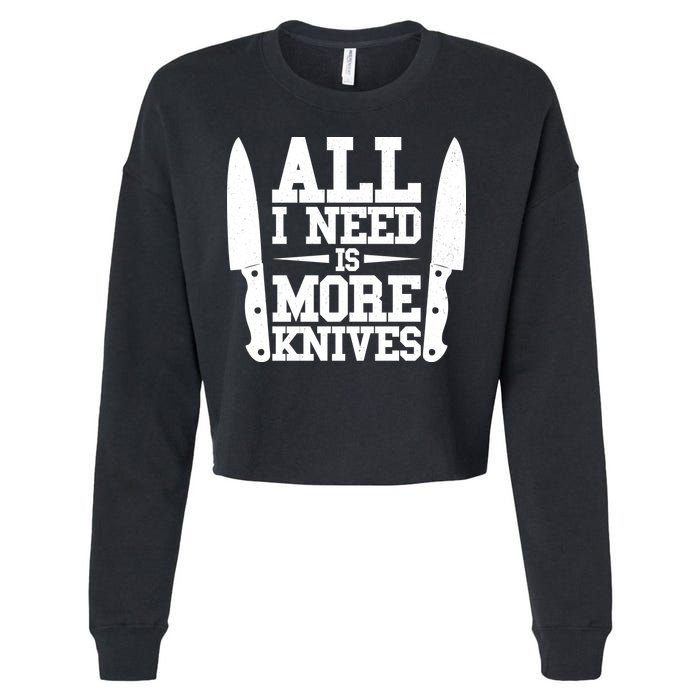 Funny All I Need Is More Knives Cropped Pullover Crew