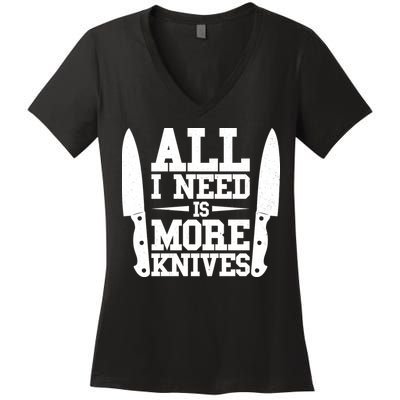 Funny All I Need Is More Knives Women's V-Neck T-Shirt