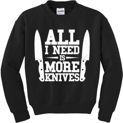 Funny All I Need Is More Knives Kids Sweatshirt