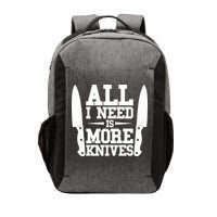 Funny All I Need Is More Knives Vector Backpack