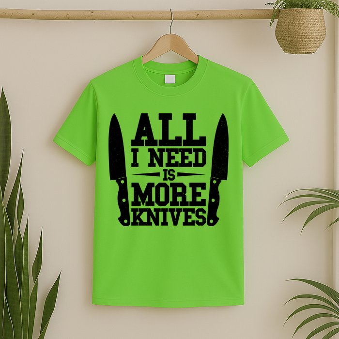 Funny All I Need Is More Knives T-Shirt