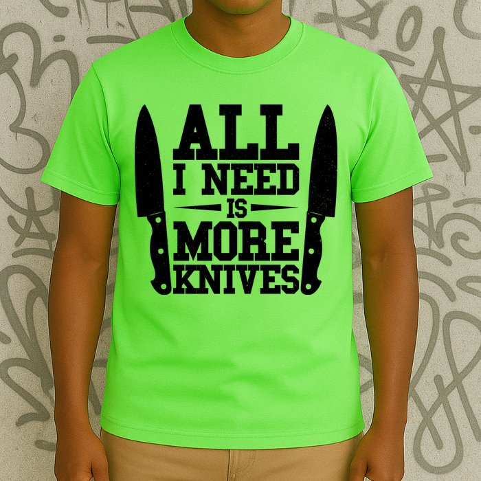 Funny All I Need Is More Knives T-Shirt