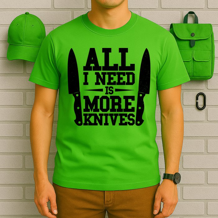 Funny All I Need Is More Knives T-Shirt