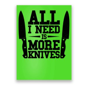 Funny All I Need Is More Knives Poster