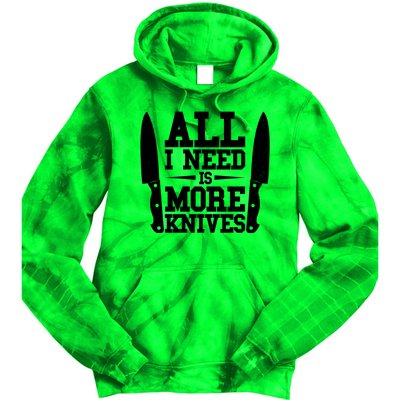 Funny All I Need Is More Knives Tie Dye Hoodie