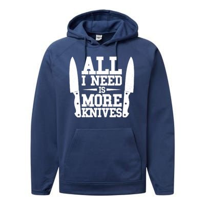 Funny All I Need Is More Knives Performance Fleece Hoodie