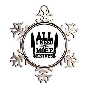 Funny All I Need Is More Knives Metallic Star Ornament