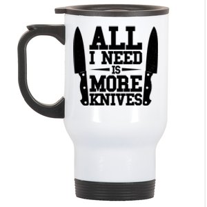 Funny All I Need Is More Knives Stainless Steel Travel Mug