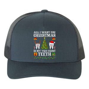 Funny All I Want For Christmas Is My Two Front Teeth Xmas Cool Gift Yupoong Adult 5-Panel Trucker Hat