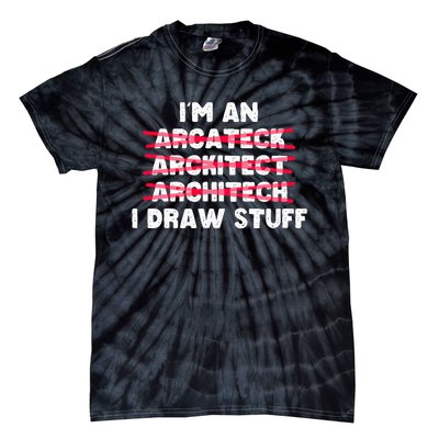 Funny Architecture IM An Architect I Draw Stuff Tie-Dye T-Shirt