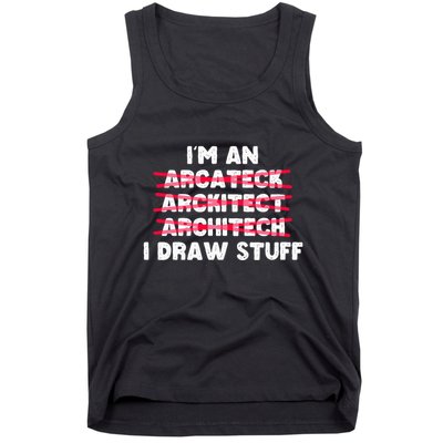 Funny Architecture IM An Architect I Draw Stuff Tank Top