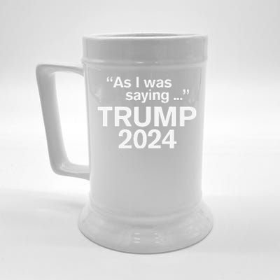 Funny As I Was Saying Trump 2024 For President Beer Stein