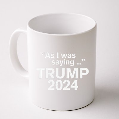 Funny As I Was Saying Trump 2024 For President Coffee Mug