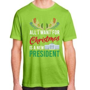 Funny All I Want For Christmas Is A New President Ugly Xmas Funny Gift Adult ChromaSoft Performance T-Shirt