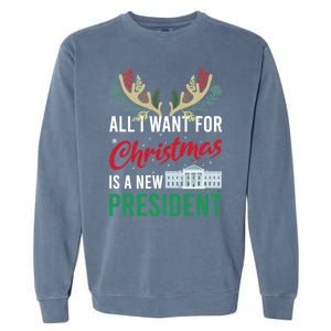 Funny All I Want For Christmas Is A New President Ugly Xmas Funny Gift Garment-Dyed Sweatshirt