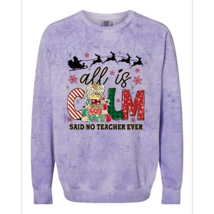 Funny All Is Calm Said No Teacher Ever Teacher Christmas Colorblast Crewneck Sweatshirt