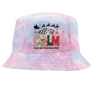 Funny All Is Calm Said No Teacher Ever Teacher Christmas Tie-Dyed Bucket Hat