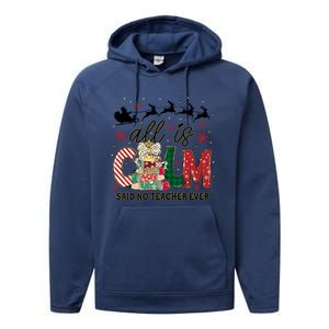 Funny All Is Calm Said No Teacher Ever Teacher Christmas Performance Fleece Hoodie