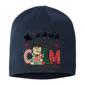 Funny All Is Calm Said No Teacher Ever Teacher Christmas Sustainable Beanie