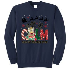 Funny All Is Calm Said No Teacher Ever Teacher Christmas Tall Sweatshirt