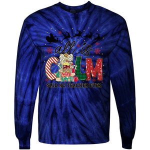 Funny All Is Calm Said No Teacher Ever Teacher Christmas Tie-Dye Long Sleeve Shirt