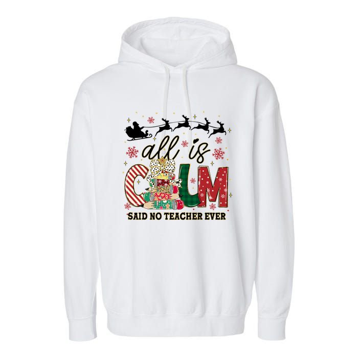 Funny All Is Calm Said No Teacher Ever Teacher Christmas Garment-Dyed Fleece Hoodie