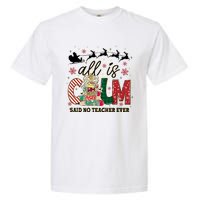 Funny All Is Calm Said No Teacher Ever Teacher Christmas Garment-Dyed Heavyweight T-Shirt