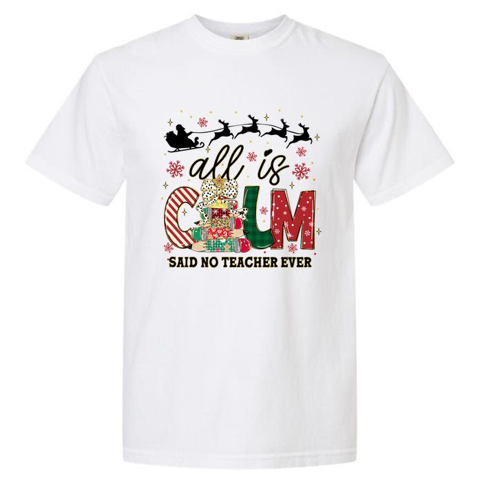 Funny All Is Calm Said No Teacher Ever Teacher Christmas Garment-Dyed Heavyweight T-Shirt