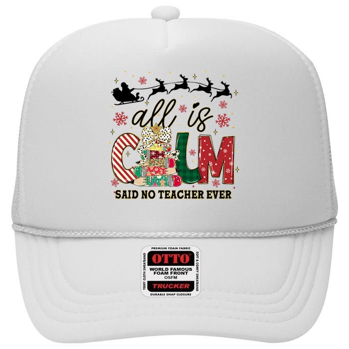 Funny All Is Calm Said No Teacher Ever Teacher Christmas High Crown Mesh Back Trucker Hat