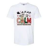 Funny All Is Calm Said No Teacher Ever Teacher Christmas Softstyle CVC T-Shirt