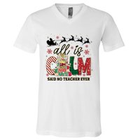 Funny All Is Calm Said No Teacher Ever Teacher Christmas V-Neck T-Shirt