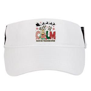 Funny All Is Calm Said No Teacher Ever Teacher Christmas Adult Drive Performance Visor