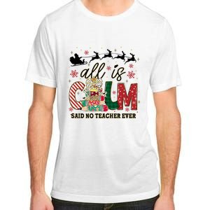 Funny All Is Calm Said No Teacher Ever Teacher Christmas Adult ChromaSoft Performance T-Shirt